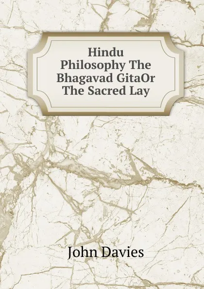 Обложка книги Hindu Philosophy The Bhagavad GitaOr The Sacred Lay., John Davies