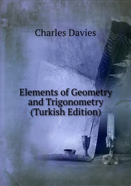 Обложка книги Elements of Geometry and Trigonometry (Turkish Edition), Davies Charles