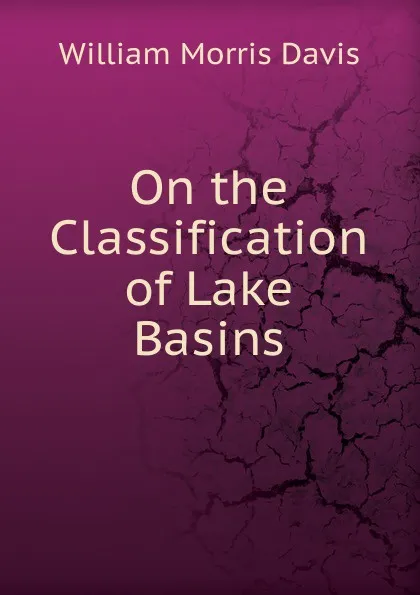 Обложка книги On the Classification of Lake Basins, William Morris Davis