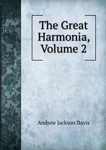 Обложка книги The Great Harmonia, Volume 2, Andrew Jackson Davis