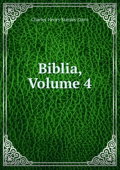 Обложка книги Biblia, Volume 4, Charles Henry Stanley Davis