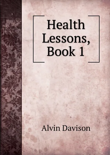 Обложка книги Health Lessons, Book 1, Alvin Davison