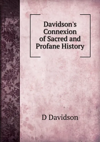 Обложка книги Davidson.s Connexion of Sacred and Profane History, D Davidson