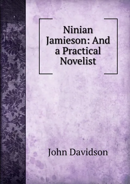 Обложка книги Ninian Jamieson: And a Practical Novelist, John Davidson