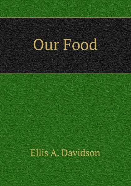 Обложка книги Our Food, Ellis A. Davidson