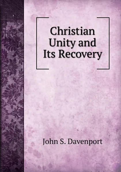 Обложка книги Christian Unity and Its Recovery, John S. Davenport