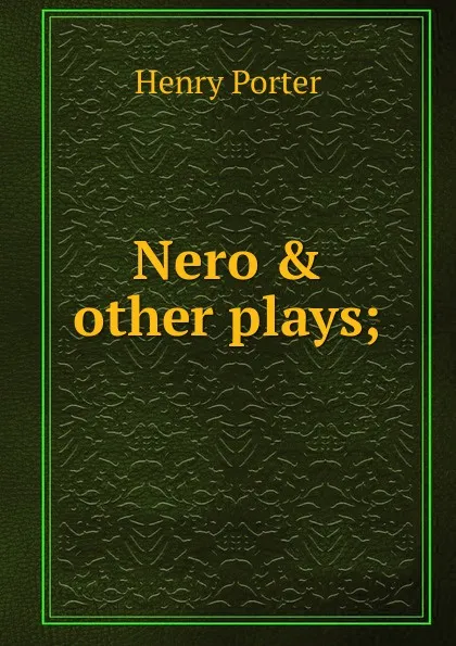 Обложка книги Nero . other plays;, Henry Porter