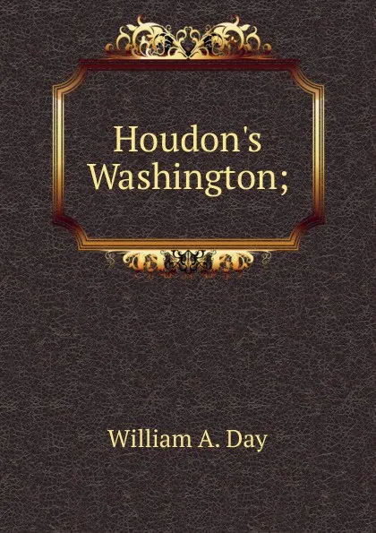 Обложка книги Houdon.s Washington;, William A. Day