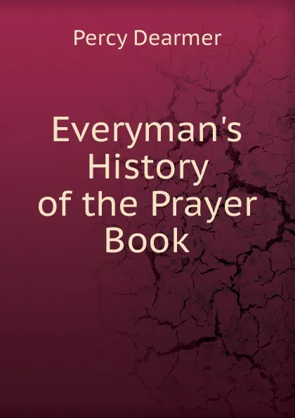 Обложка книги Everyman.s History of the Prayer Book, Percy Dearmer