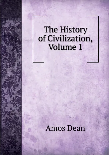 Обложка книги The History of Civilization, Volume 1, Dean Amos