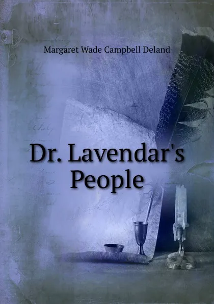 Обложка книги Dr. Lavendar.s People, Deland Margaret Wade