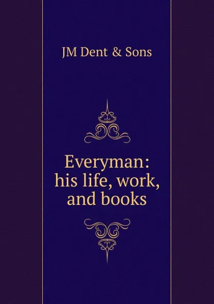 Обложка книги Everyman: his life, work, and books, JM Dent & Sons