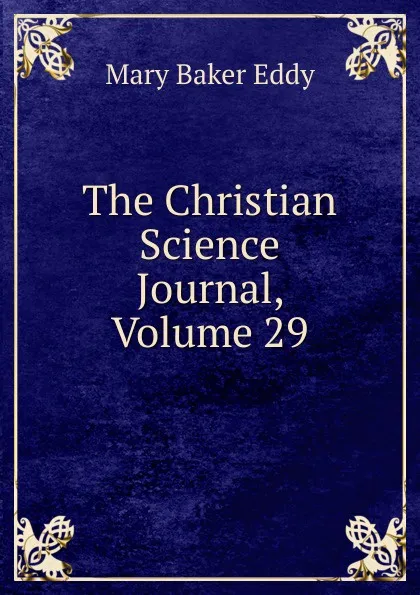 Обложка книги The Christian Science Journal, Volume 29, Eddy Mary Baker