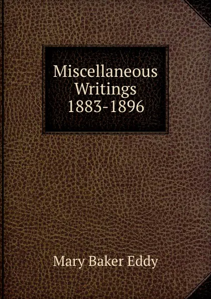 Обложка книги Miscellaneous Writings 1883-1896, Eddy Mary Baker