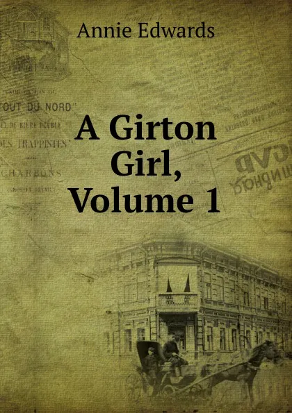 Обложка книги A Girton Girl, Volume 1, Edwards Annie