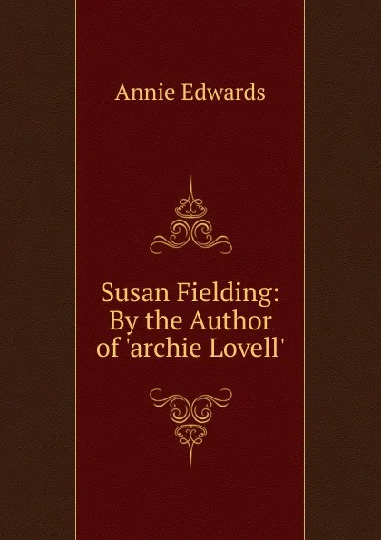 Обложка книги Susan Fielding: By the Author of .archie Lovell.., Edwards Annie