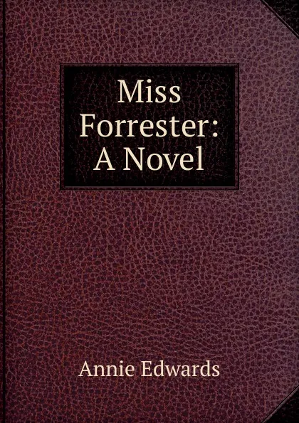 Обложка книги Miss Forrester: A Novel, Edwards Annie