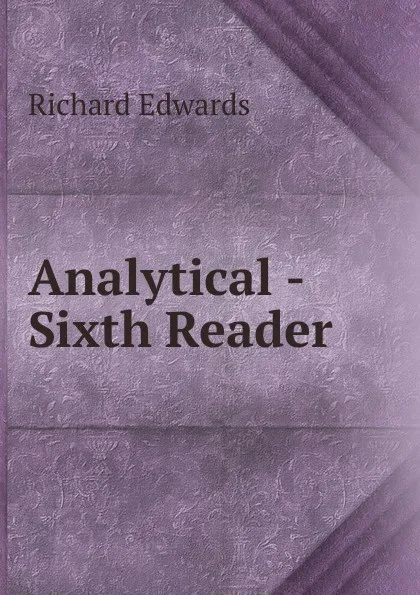 Обложка книги Analytical -Sixth Reader, Richard Edwards