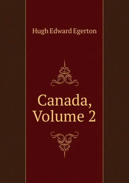 Обложка книги Canada, Volume 2, Hugh Edward Egerton