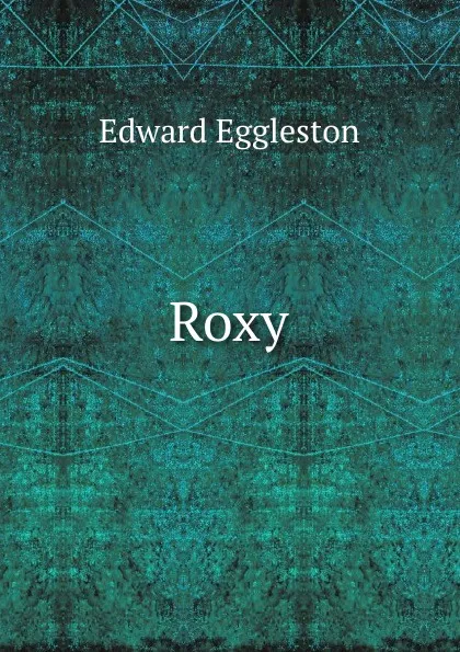 Обложка книги Roxy, Edward Eggleston