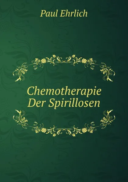 Обложка книги Chemotherapie Der Spirillosen, Paul Ehrlich