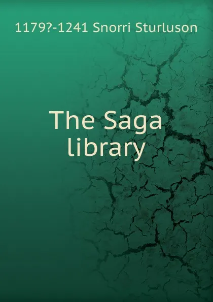 Обложка книги The Saga library, 1179?-1241 Snorri Sturluson