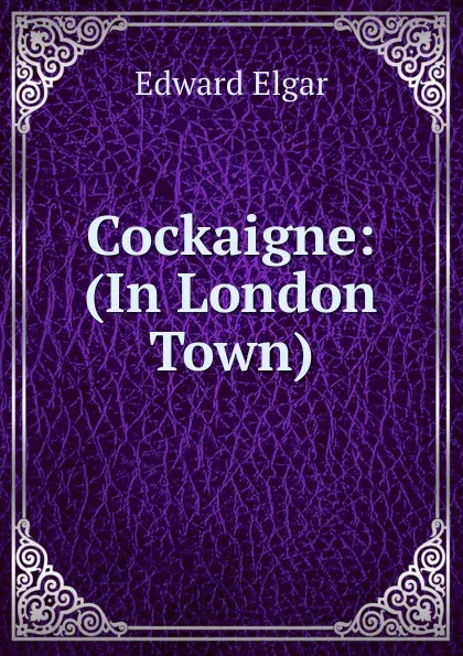 Обложка книги Cockaigne: (In London Town), Edward Elgar