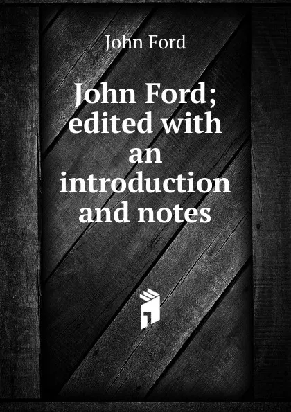 Обложка книги John Ford; edited with an introduction and notes, John Ford