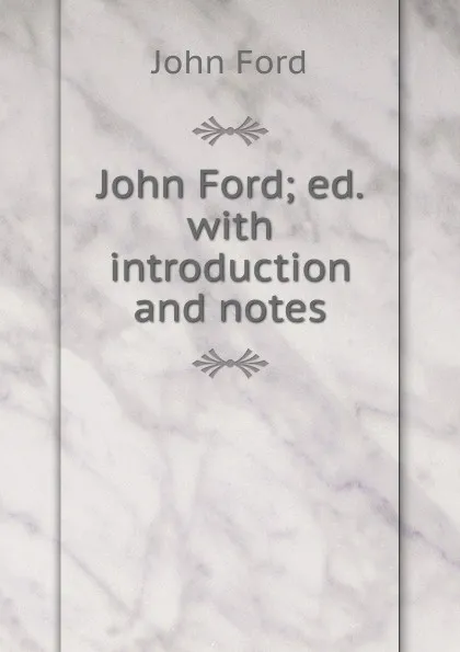 Обложка книги John Ford; ed. with introduction and notes, John Ford