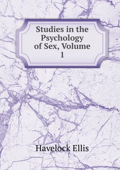 Обложка книги Studies in the Psychology of Sex, Volume 1, Ellis Havelock