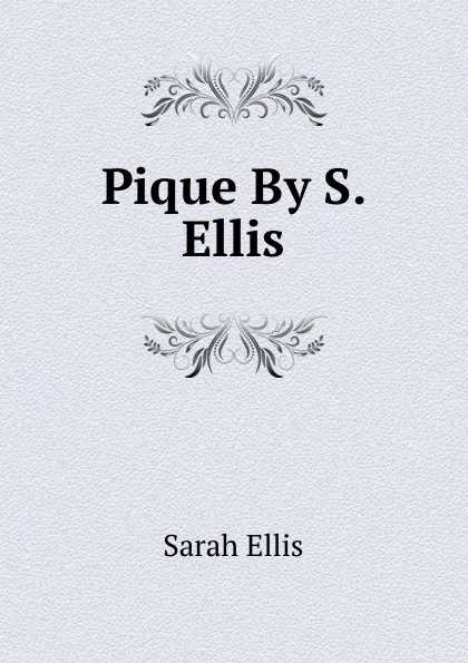 Обложка книги Pique By S. Ellis., Sarah Ellis