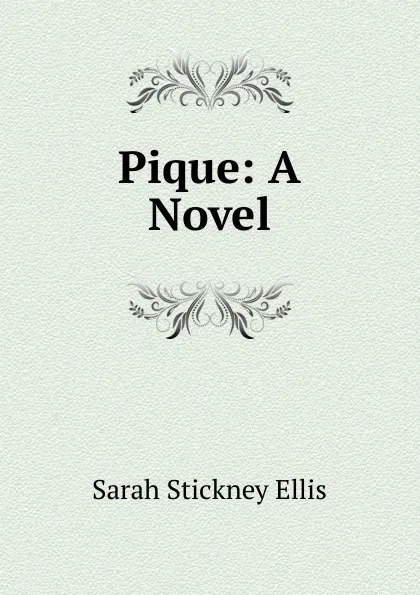 Обложка книги Pique: A Novel, Ellis Sarah Stickney