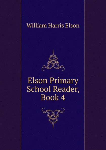 Обложка книги Elson Primary School Reader, Book 4, William Harris Elson