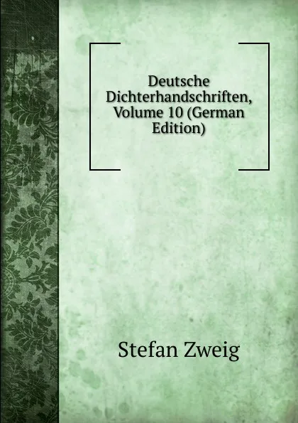 Обложка книги Deutsche Dichterhandschriften, Volume 10 (German Edition), Stefan Zweig