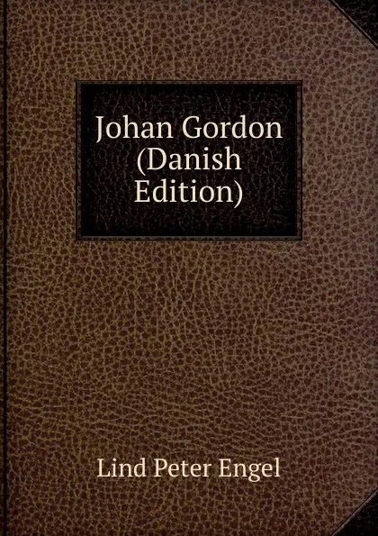 Обложка книги Johan Gordon (Danish Edition), Lind Peter Engel