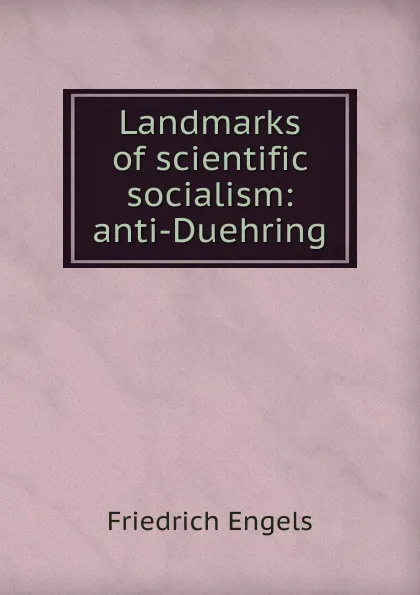 Обложка книги Landmarks of scientific socialism: anti-Duehring, Gustav Mayer