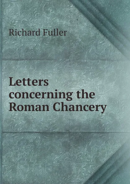 Обложка книги Letters concerning the Roman Chancery, Richard Fuller