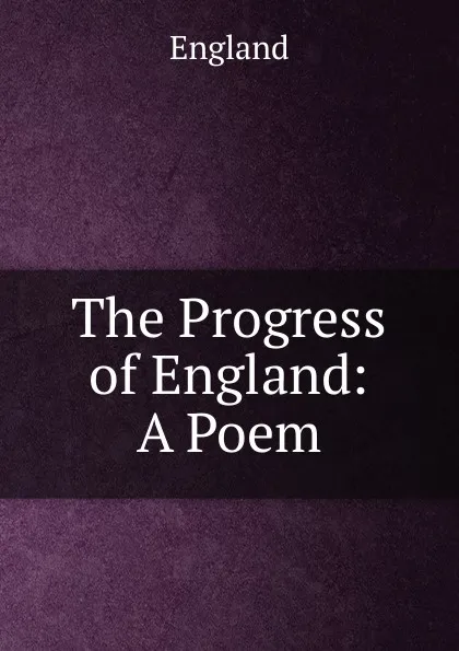 Обложка книги The Progress of England: A Poem, England