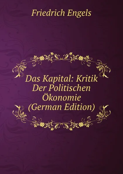 Обложка книги Das Kapital: Kritik Der Politischen Okonomie (German Edition), Gustav Mayer