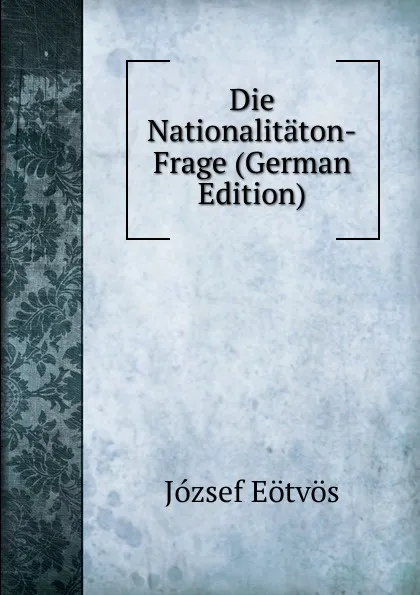 Обложка книги Die Nationalitaton-Frage (German Edition), Eötvös József