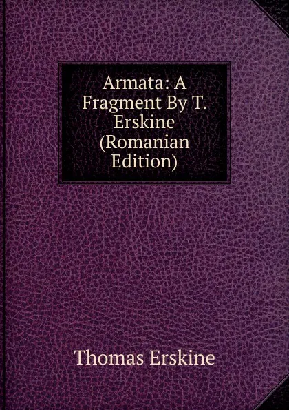 Обложка книги Armata: A Fragment By T. Erskine (Romanian Edition), Erskine Thomas