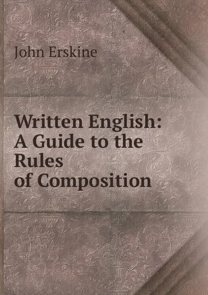 Обложка книги Written English: A Guide to the Rules of Composition, Erskine John