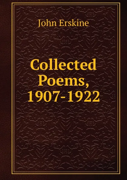 Обложка книги Collected Poems, 1907-1922, Erskine John