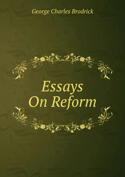 Обложка книги Essays On Reform, George Charles Brodrick