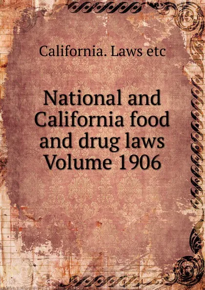 Обложка книги National and California food and drug laws Volume 1906, California. Laws etc