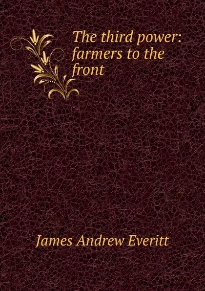 Обложка книги The third power: farmers to the front, James Andrew Everitt