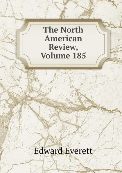 Обложка книги The North American Review, Volume 185, Edward Everett