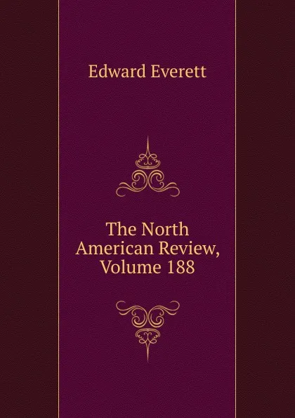 Обложка книги The North American Review, Volume 188, Edward Everett