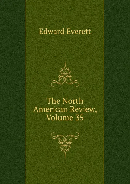 Обложка книги The North American Review, Volume 35, Edward Everett