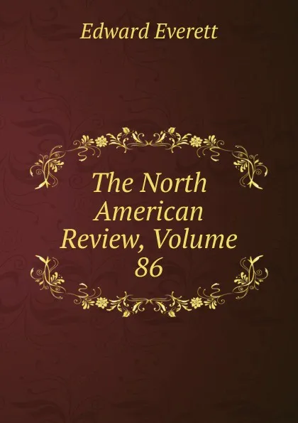 Обложка книги The North American Review, Volume 86, Edward Everett